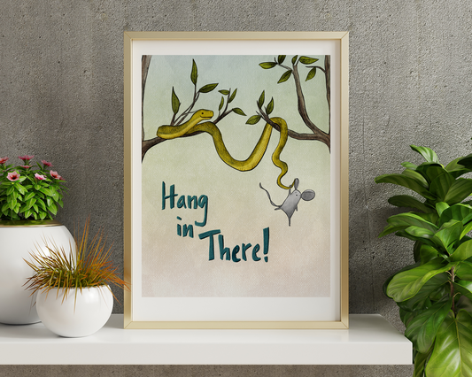 Hang In There! Print